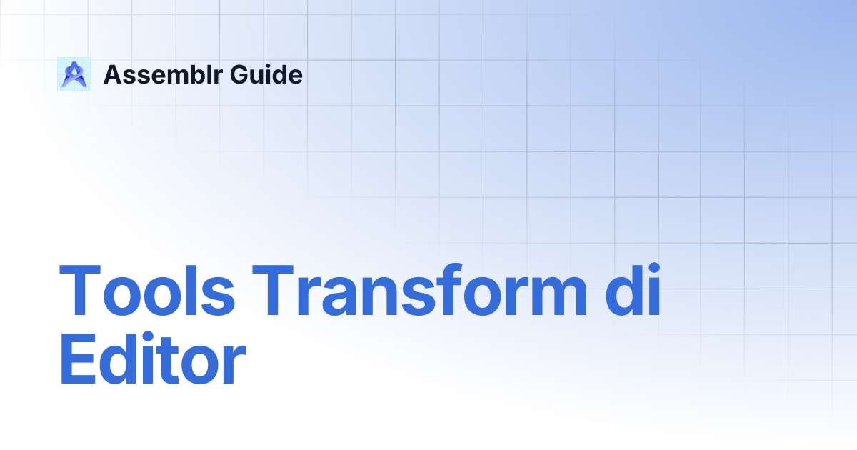 Tools Transform di Editor | Studio - Bahasa Indonesia | Assemblr Guide