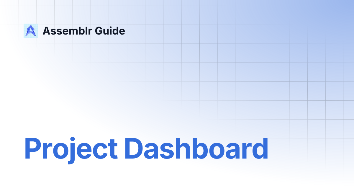 Project Dashboard | Assemblr Guide
