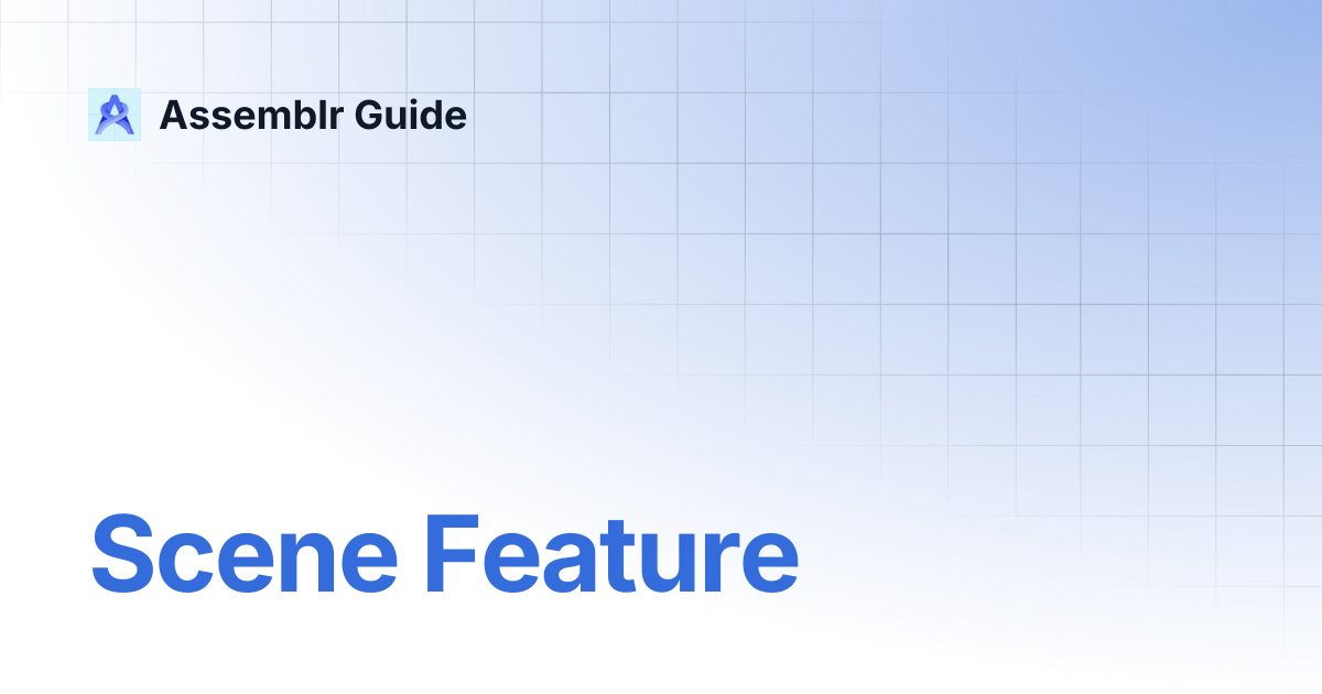 Scene Feature | Assemblr Guide
